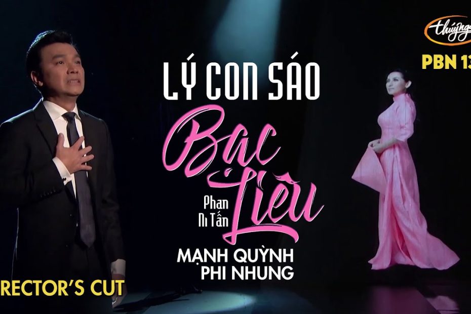 Pbn 132 | Mạnh Quỳnh & Phi Nhung - Lý Con Sáo Bạc Liêu [Director'S Cut /  Dvd Version] - Youtube